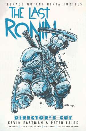 Teenage Mutant Ninja Turtles: The Last Ronin Director's Cut de Kevin Eastman