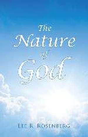 The Nature of God de Lee R. Rosenberg