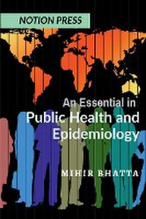 An Essential in Public Health and Epidemiology de Mihir Bhatta