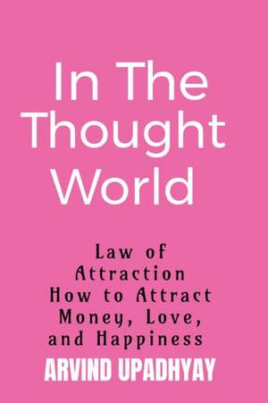 In The Thought World de Arvind Upadhyay