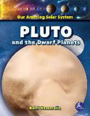 Pluto and the Dwarf Planets de Kerri Mazzarella