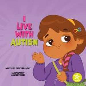 I Live with Autism de Christina Earley