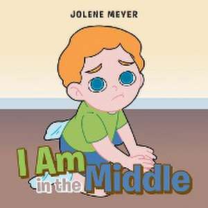 I Am in the Middle de Jolene Meyer