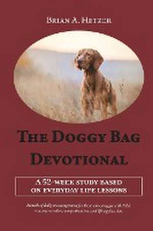 The Doggy Bag Devotional de Brian A. Hetzer