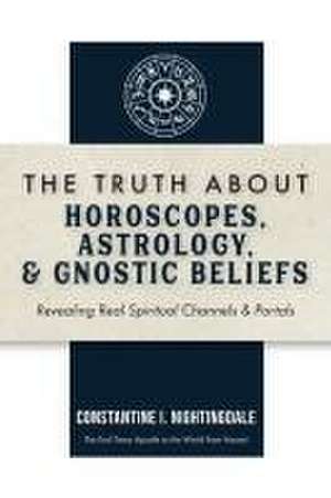 The Truth About Horoscopes, Astrology, & Gnostic Beliefs de Constantine I. Nightingdale