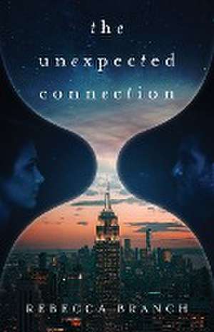 The Unexpected Connection de Rebecca Branch