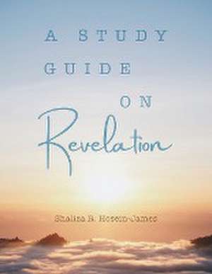 Study Guide on Revelation de Shaliza R. Hosein- James