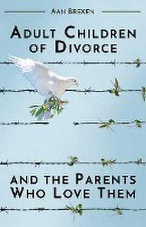 Adult Children of Divorce and the Parents Who Love Them de Aan Breken