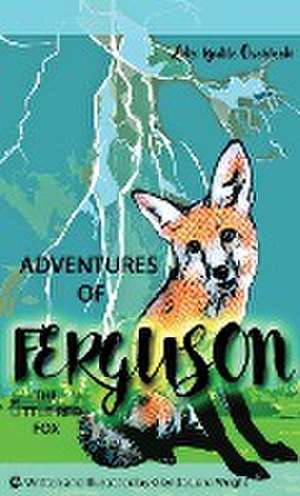 Adventures of Ferguson, the Little Red Fox de Glenda Lord-Wright