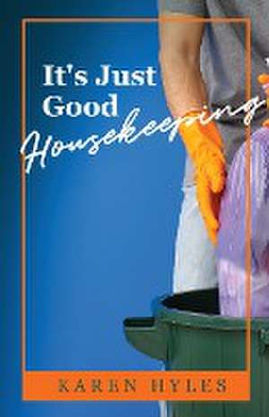 It's Just Good Housekeeping de Karen Hyles