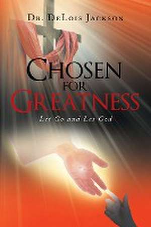 Chosen for Greatness de Delois Jackson