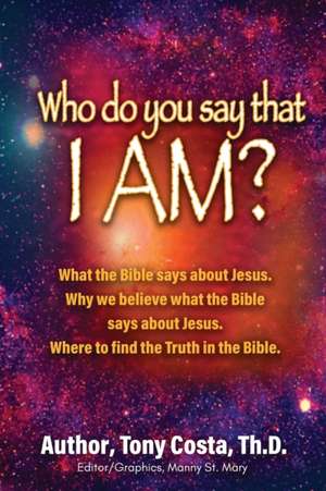 Who Do You Say That I Am? de Th. D. Tony Costa