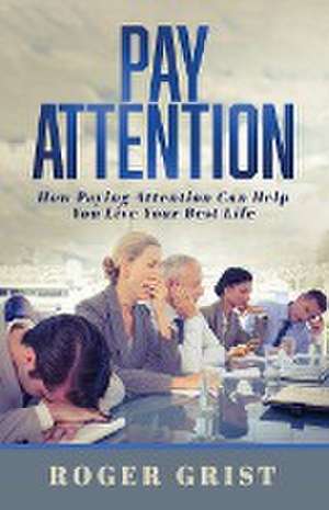 Pay Attention de Roger Grist