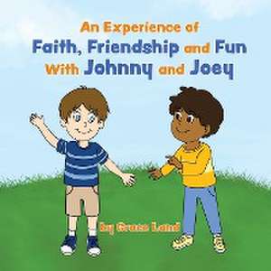 An Experience of Faith, Friendship and Fun with Johnny and Joey de Grace Land