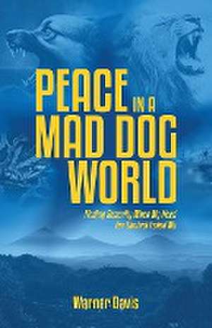 Peace in a Mad Dog World de Warner Davis