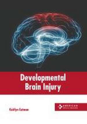 Developmental Brain Injury de Kaitlyn Eatman