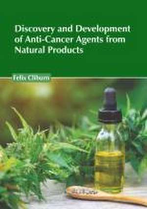 Discovery and Development of Anti-Cancer Agents from Natural Products de Felix Cliburn