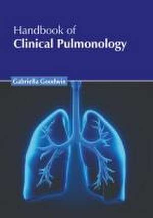 Handbook of Clinical Pulmonology de Gabriella Goodwin