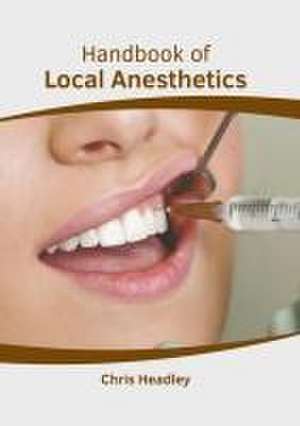 Handbook of Local Anesthetics de Chris Headley