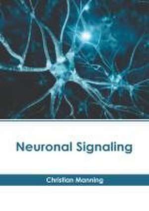 Neuronal Signaling de Christian Manning