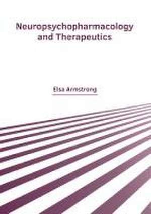 Neuropsychopharmacology and Therapeutics de Elsa Armstrong