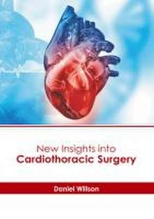 New Insights Into Cardiothoracic Surgery de Daniel Willson