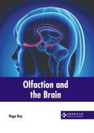 Olfaction and the Brain de Hugo Ray