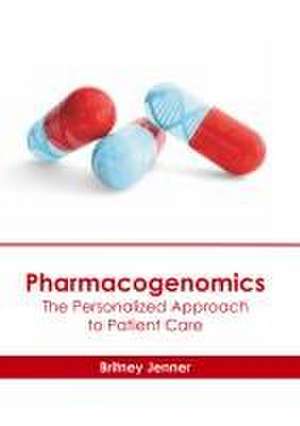 Pharmacogenomics: The Personalized Approach to Patient Care de Britney Jenner