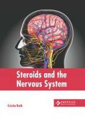 Steroids and the Nervous System de Cristin Roth