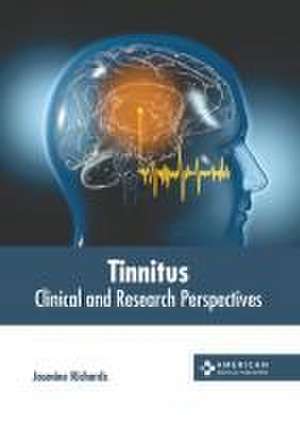 Tinnitus: Clinical and Research Perspectives de Jasmine Richards