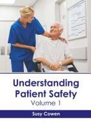 Understanding Patient Safety: Volume 1 de Susy Cowen