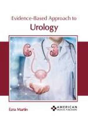 Evidence-Based Approach to Urology de Ezra Martin