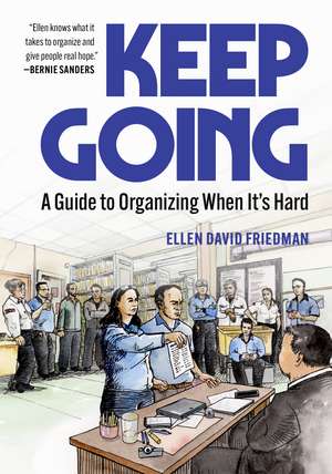 Keep Going: A Guide to Organizing When It's Hard de Ellen David Friedman