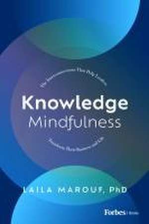 Knowledge Mindfulness de Laila Marouf