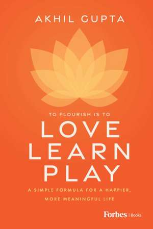 Love, Learn, Play de Akhil Gupta