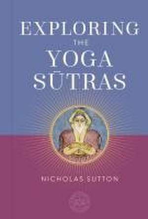 Exploring the Yoga Sutras de Nicholas Sutton