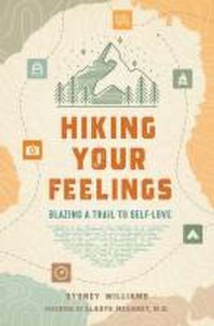 Hiking Your Feelings de Gladys MacGarey