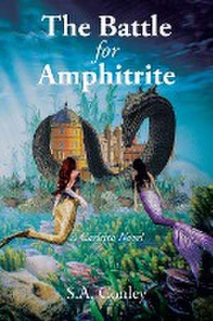 The Battle for Amphitrite de S. A. Conley