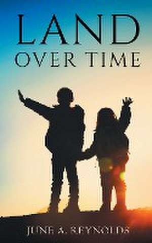 Land Over Time de June A. Reynolds