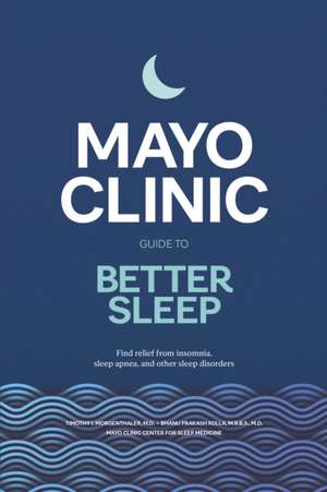 Mayo Clinic Guide to Better Sleep de Timothy I Morgenthaler