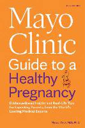 Mayo Clinic Guide to a Healthy Pregnancy, 3rd Edition de Myra J Wick