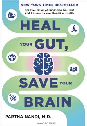 Heal Your Gut, Save Your Brain de Partha Nandi