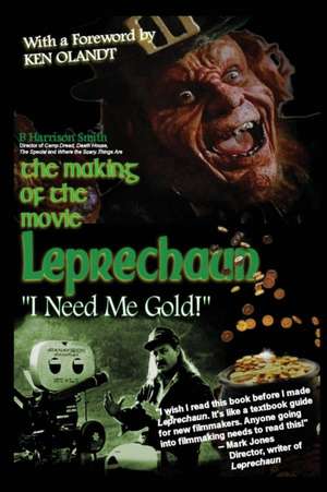 The Making of the Movie Leprechaun - "I Need Me Gold!" de B. Harrison Smith