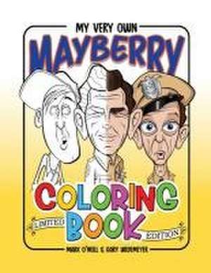 My Very Own Mayberry Coloring Book de Mark O'Neill