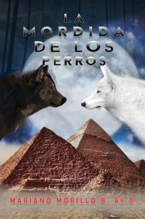 La Mordida De Los Perros de Mariano B Morillo