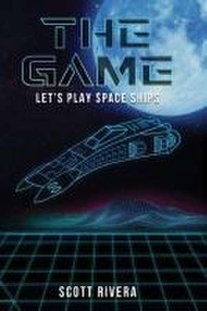 The Game: Let's play space ships de Scott Rivera