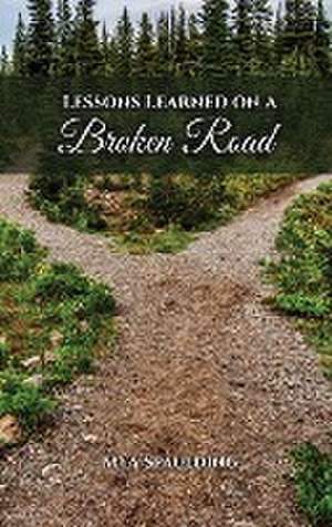 Lessons Learned on a Broken Road de Mya Spaulding