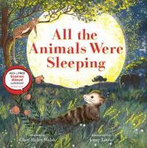 All the Animals Were Sleeping de Clare Helen Welsh