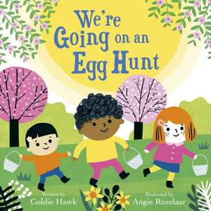 We're Going on an Egg Hunt de Goldie Hawk