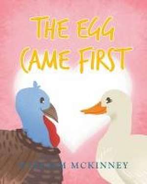 The Egg Came First de William Mckinney